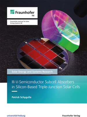 Buchcover III-V-Semiconductor Subcell Absorbers in Silicon-Based Triple-Junction Solar Cells | Patrick Schygulla | EAN 9783839619865 | ISBN 3-8396-1986-6 | ISBN 978-3-8396-1986-5