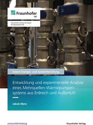 Buchcover Entwicklung und experimentelle Analyse eines Mehrquellen-Wärmepumpensystems aus Erdreich und Außenluft | Jakob Metz | EAN 9783839619971 | ISBN 3-8396-1997-1 | ISBN 978-3-8396-1997-1