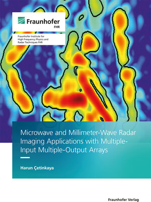 Buchcover Microwave and Millimeter-wave Radar Imaging Applications with Multiple-Input Multiple-output Arrays | Harun Cetinkaya | EAN 9783839619995 | ISBN 3-8396-1999-8 | ISBN 978-3-8396-1999-5