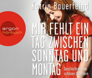 Buchcover Mir fehlt ein Tag zwischen Sonntag und Montag | Katrin Bauerfeind | EAN 9783839813027 | ISBN 3-8398-1302-6 | ISBN 978-3-8398-1302-7