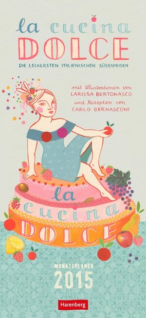 Buchcover La cucina dolce Monatsplaner 2015 | Larissa Bertonasco | EAN 9783840010897 | ISBN 3-8400-1089-6 | ISBN 978-3-8400-1089-7