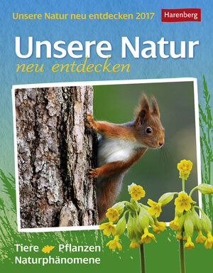 Buchcover Unsere Natur neu entdecken - Kalender 2017 | Daniel Lingenhöhl | EAN 9783840015106 | ISBN 3-8400-1510-3 | ISBN 978-3-8400-1510-6