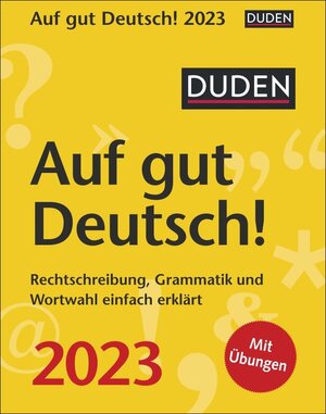 Buchcover Duden Auf gut Deutsch! Tagesabreißkalender 2023. Tägliche Wissenshäppchen zu Rechtschreibung, Grammatik und Wortwahl. Der kleine Kalender für Sprachinteressierte. | Ines Balcik | EAN 9783840028595 | ISBN 3-8400-2859-0 | ISBN 978-3-8400-2859-5