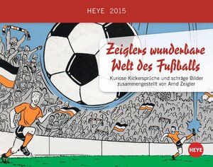 Buchcover Zeiglers wunderbare Welt des Fußballs Tagesabreißkalender 2015 | Arnd Zeigler | EAN 9783840130960 | ISBN 3-8401-3096-4 | ISBN 978-3-8401-3096-0