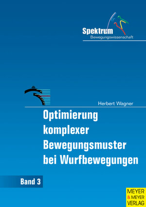 Buchcover Optimierung komplexer Bewegungsmuster bei Wurfbewegungen | Herbert Wagner | EAN 9783840300295 | ISBN 3-8403-0029-0 | ISBN 978-3-8403-0029-5
