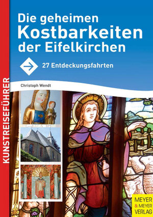 Buchcover Die geheimen Kostbarkeiten der Eifelkirchen | Christoph Wendt | EAN 9783840309199 | ISBN 3-8403-0919-0 | ISBN 978-3-8403-0919-9