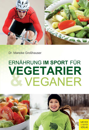 Buchcover Ernährung im Sport für Vegetarier und Veganer | Mareike Großhauser | EAN 9783840310829 | ISBN 3-8403-1082-2 | ISBN 978-3-8403-1082-9