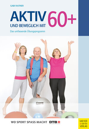 Buchcover Aktiv und beweglich mit 60+ | Gabi Fastner | EAN 9783840311413 | ISBN 3-8403-1141-1 | ISBN 978-3-8403-1141-3