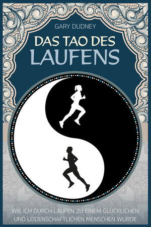 Buchcover Das Tao des Laufens | Gary Dudney | EAN 9783840312410 | ISBN 3-8403-1241-8 | ISBN 978-3-8403-1241-0