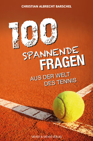 Buchcover 100 spannende Fragen aus der Welt des Tennis | Christian Albrecht Barschel | EAN 9783840377440 | ISBN 3-8403-7744-7 | ISBN 978-3-8403-7744-0