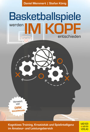 Buchcover Basketballspiele werden im Kopf entschieden | Daniel Memmert | EAN 9783840378195 | ISBN 3-8403-7819-2 | ISBN 978-3-8403-7819-5