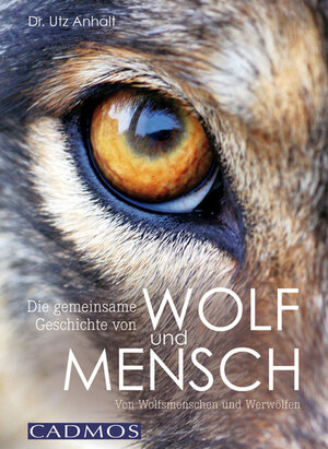 Buchcover Die gemeinsame Geschichte von Wolf und Mensch | Utz Anhalt | EAN 9783840420269 | ISBN 3-8404-2026-1 | ISBN 978-3-8404-2026-9