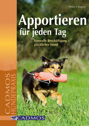 Buchcover Apportieren für jeden Tag | Heike E. Wagner | EAN 9783840460081 | ISBN 3-8404-6008-5 | ISBN 978-3-8404-6008-1