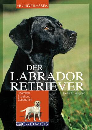 Buchcover Labrador Retriever | Heike E. Wagner | EAN 9783840463341 | ISBN 3-8404-6334-3 | ISBN 978-3-8404-6334-1