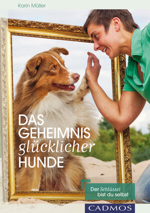 Buchcover Das Geheimnis glücklicher Hunde | Karin Müller | EAN 9783840463969 | ISBN 3-8404-6396-3 | ISBN 978-3-8404-6396-9