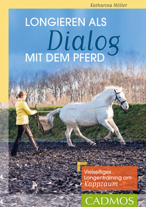 Buchcover Longieren als Dialog mit dem Pferd | Katharina Möller | EAN 9783840464386 | ISBN 3-8404-6438-2 | ISBN 978-3-8404-6438-6