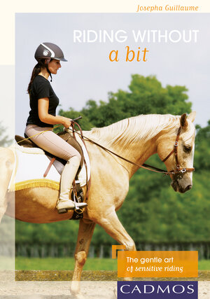 Buchcover Riding without a bit | Josepha Guillaume | EAN 9783840469251 | ISBN 3-8404-6925-2 | ISBN 978-3-8404-6925-1