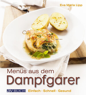 Buchcover Menüs aus dem Dampfgarer | Eva Maria Lipp | EAN 9783840470271 | ISBN 3-8404-7027-7 | ISBN 978-3-8404-7027-1