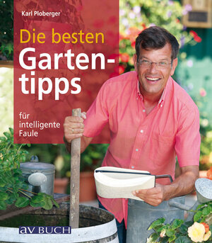 Buchcover Die besten Gartentipps für intelligente Faule | Karl Ploberger | EAN 9783840475191 | ISBN 3-8404-7519-8 | ISBN 978-3-8404-7519-1