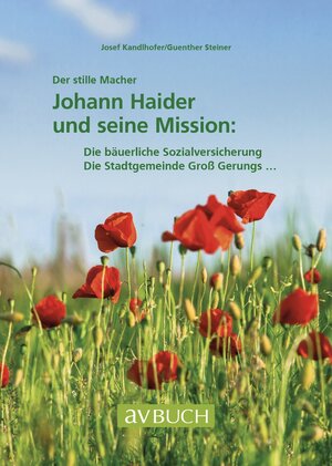 Buchcover Der stille Macher: Johann Haider und seine Mission | Josef Kandlhofer | EAN 9783840485367 | ISBN 3-8404-8536-3 | ISBN 978-3-8404-8536-7