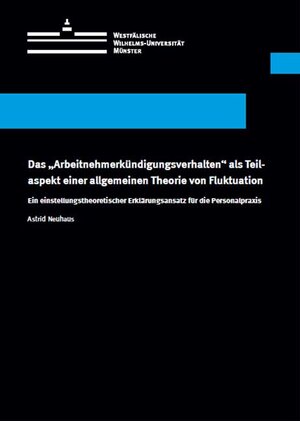 Buchcover Das "Arbeitnehmerkündigungsverhalten" als Teilaspekt einer allgemeinen Theorie von Fluktuation | Astrid Neuhaus | EAN 9783840500077 | ISBN 3-8405-0007-9 | ISBN 978-3-8405-0007-7
