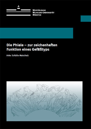 Buchcover Die Phiale − zur zeichenhaften Funktion eines Gefäßtyps | Anke Schütte-Maischatz | EAN 9783840500336 | ISBN 3-8405-0033-8 | ISBN 978-3-8405-0033-6