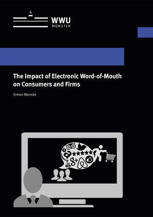 Buchcover The Impact of Electronic Word-of-Mouth on Consumers and Firms | Simon Monske | EAN 9783840501784 | ISBN 3-8405-0178-4 | ISBN 978-3-8405-0178-4