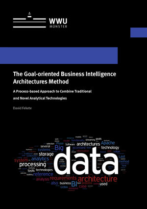 Buchcover The Goal-oriented Business Intelligence Architectures Method | David Fekete | EAN 9783840502262 | ISBN 3-8405-0226-8 | ISBN 978-3-8405-0226-2