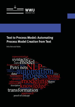 Buchcover Text to Process Model: Automating Process Model Creation from Text | Felix Reinold Nolte | EAN 9783840502569 | ISBN 3-8405-0256-X | ISBN 978-3-8405-0256-9