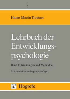 Buchcover Lehrbuch der Entwicklungspsychologie | Hanns Martin Trautner | EAN 9783840904691 | ISBN 3-8409-0469-2 | ISBN 978-3-8409-0469-1