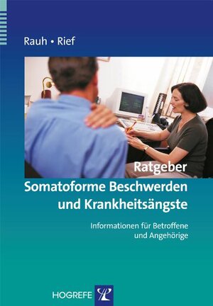 Buchcover Ratgeber Somatoforme Beschwerden und Krankheitsängste | Elisabeth Rauh | EAN 9783840917813 | ISBN 3-8409-1781-6 | ISBN 978-3-8409-1781-3