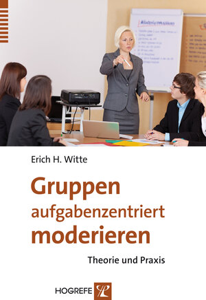 Buchcover Gruppen aufgabenzentriert moderieren | Erich H. Witte | EAN 9783840922893 | ISBN 3-8409-2289-5 | ISBN 978-3-8409-2289-3