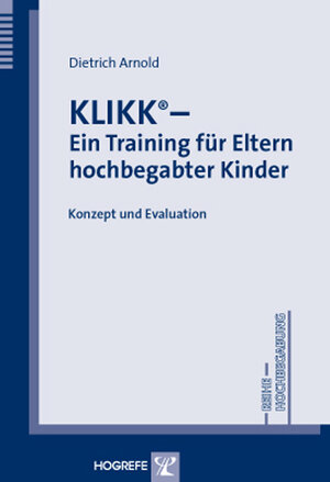 Buchcover KLIKK® – Ein Training für Eltern hochbegabter Kinder | Dietrich Arnold | EAN 9783840923364 | ISBN 3-8409-2336-0 | ISBN 978-3-8409-2336-4