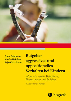 Buchcover Ratgeber aggressives und oppositionelles Verhalten bei Kindern | Franz Petermann | EAN 9783840926495 | ISBN 3-8409-2649-1 | ISBN 978-3-8409-2649-5