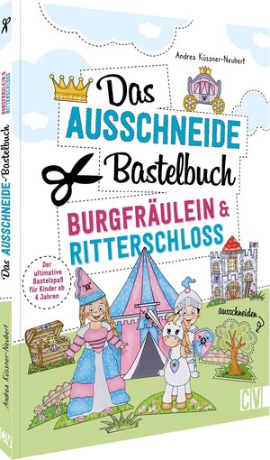 Buchcover Das Ausschneide-Bastelbuch – Burgfräulein & Ritterschloss | Andrea Küssner-Neubert | EAN 9783841102935 | ISBN 3-8411-0293-X | ISBN 978-3-8411-0293-5