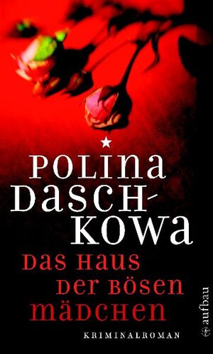 Buchcover Das Haus der bösen Mädchen | Polina Daschkowa | EAN 9783841202932 | ISBN 3-8412-0293-4 | ISBN 978-3-8412-0293-2