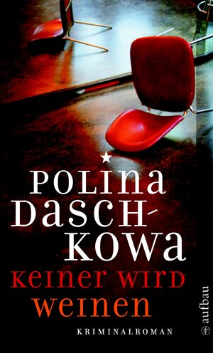 Buchcover Keiner wird weinen | Polina Daschkowa | EAN 9783841202949 | ISBN 3-8412-0294-2 | ISBN 978-3-8412-0294-9