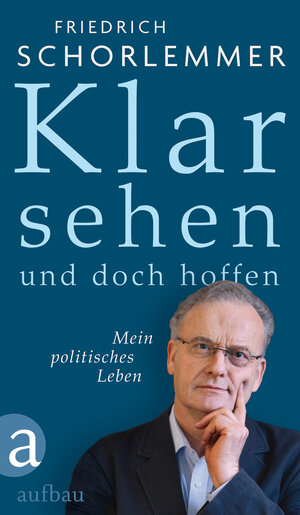 Buchcover Klar sehen und doch hoffen | Friedrich Schorlemmer | EAN 9783841205056 | ISBN 3-8412-0505-4 | ISBN 978-3-8412-0505-6