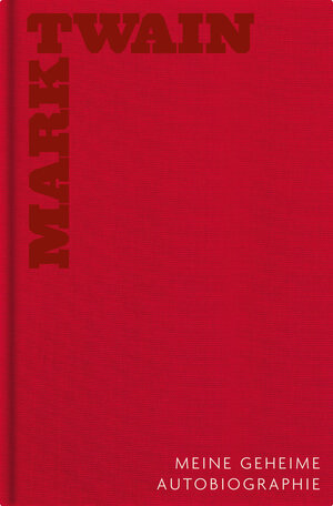 Buchcover Meine geheime Autobiographie - Gesamtedition | Mark Twain | EAN 9783841205193 | ISBN 3-8412-0519-4 | ISBN 978-3-8412-0519-3