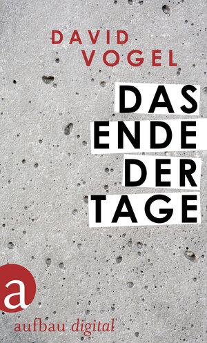 Buchcover Das Ende der Tage | David Vogel | EAN 9783841207050 | ISBN 3-8412-0705-7 | ISBN 978-3-8412-0705-0