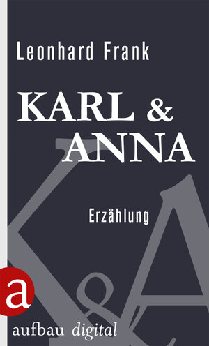 Buchcover Karl und Anna | Leonhard Frank | EAN 9783841210982 | ISBN 3-8412-1098-8 | ISBN 978-3-8412-1098-2