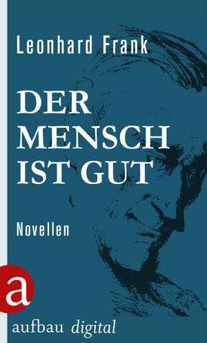Buchcover Der Mensch ist gut | Leonhard Frank | EAN 9783841210999 | ISBN 3-8412-1099-6 | ISBN 978-3-8412-1099-9