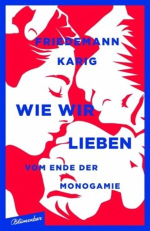 Buchcover Wie wir lieben | Friedemann Karig | EAN 9783841212849 | ISBN 3-8412-1284-0 | ISBN 978-3-8412-1284-9