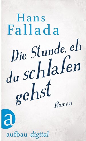 Buchcover Die Stunde, eh' du schlafen gehst | Hans Fallada | EAN 9783841213679 | ISBN 3-8412-1367-7 | ISBN 978-3-8412-1367-9