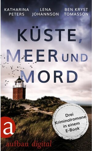 Buchcover Küste, Meer & Mord | Ben Kryst Tomasson, Katharina Peters, Lena Johannson | EAN 9783841215543 | ISBN 3-8412-1554-8 | ISBN 978-3-8412-1554-3