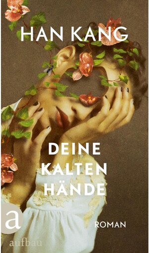 Buchcover Deine kalten Hände | Han Kang | EAN 9783841216885 | ISBN 3-8412-1688-9 | ISBN 978-3-8412-1688-5