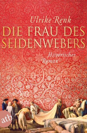 Buchcover Die Frau des Seidenwebers | Ulrike Renk | EAN 9783841220653 | ISBN 3-8412-2065-7 | ISBN 978-3-8412-2065-3