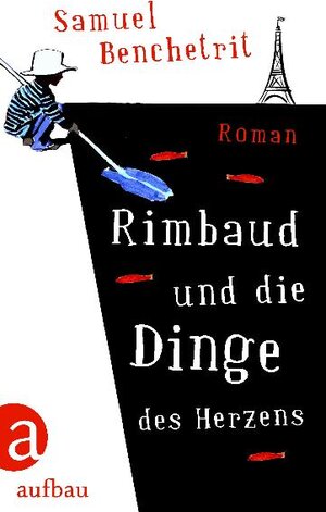 Buchcover Rimbaud und die Dinge des Herzens | Samuel Benchetrit | EAN 9783841220998 | ISBN 3-8412-2099-1 | ISBN 978-3-8412-2099-8