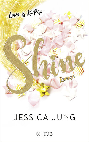 Buchcover Shine - Love & K-Pop | Jessica Jung | EAN 9783841401069 | ISBN 3-8414-0106-6 | ISBN 978-3-8414-0106-9