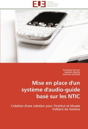 Buchcover Mise en place d'un système d'audio-guide basé sur les NTIC: Création d'une solution pour l'Institut et Musée Voltaire de | Sandrine Pernier | EAN 9783841786036 | ISBN 3-8417-8603-0 | ISBN 978-3-8417-8603-6